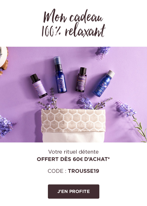 Votre cadeau relaxant offert dès 60€ d'achat. Code : TROUSSE19