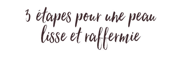 Les 3 étapes de la routine Anti-age